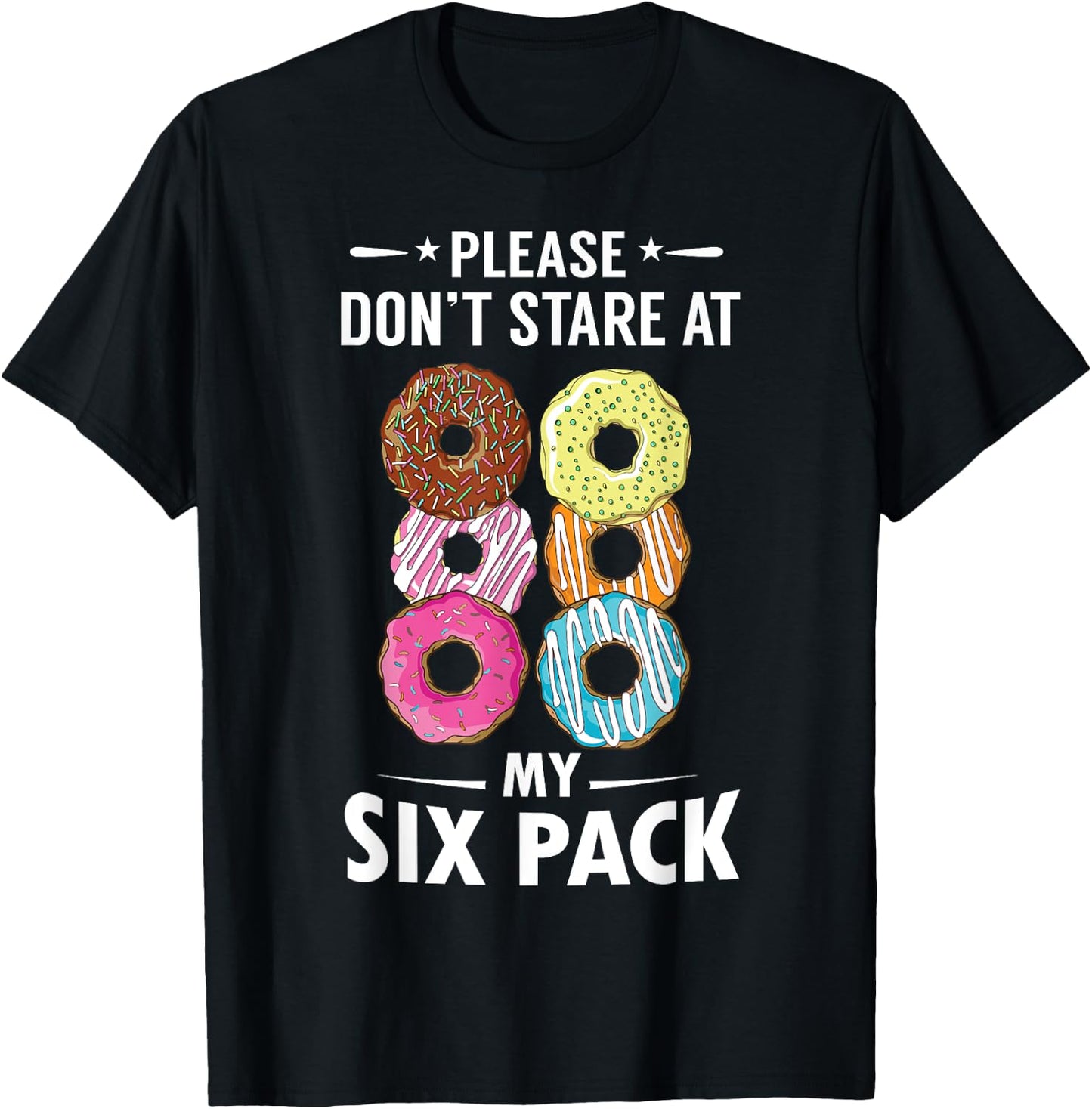 Please Don't Stare At My Six Pack Donut Lovers T-Shirt - T-Shirt | Black