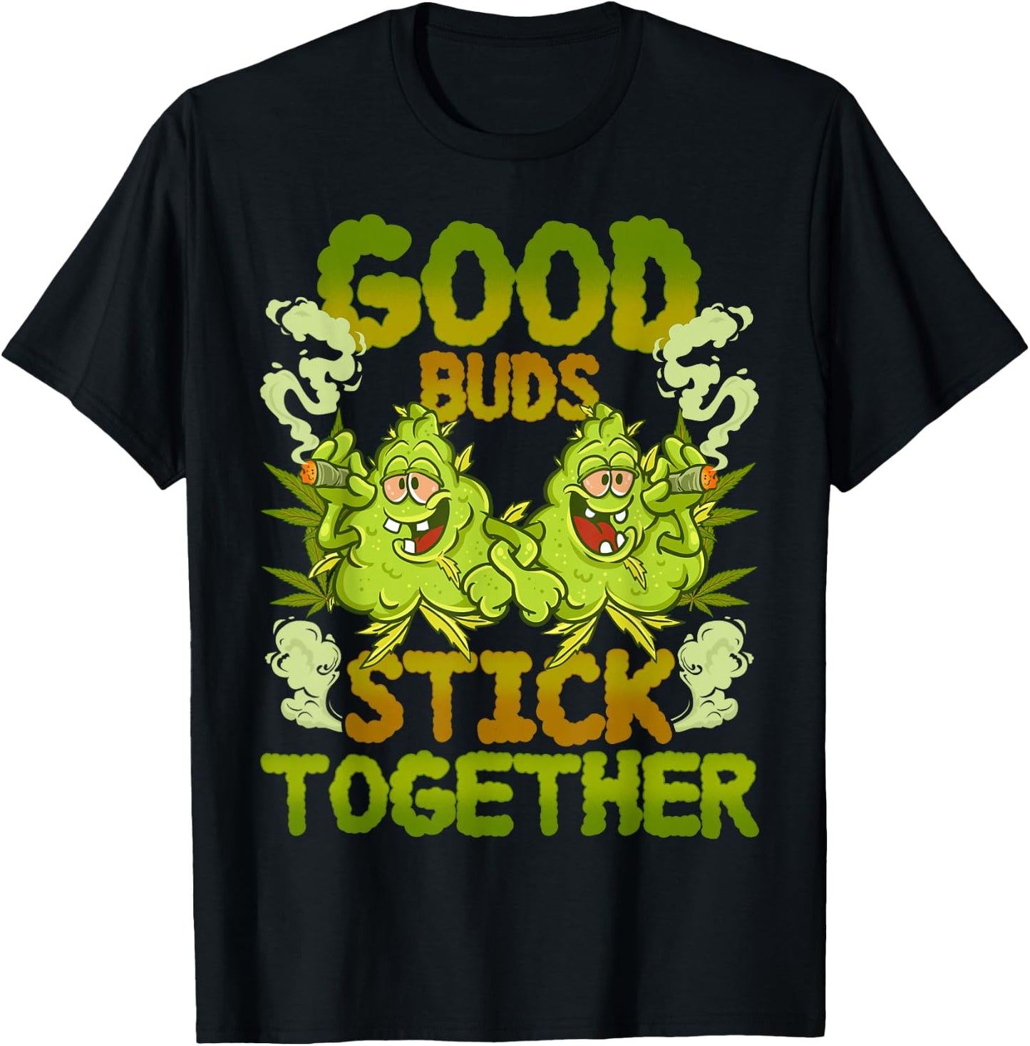 Pot Lovers Marijuana Good Buds Stick Together Cannabis Weed T-Shirt - T-Shirt | Black