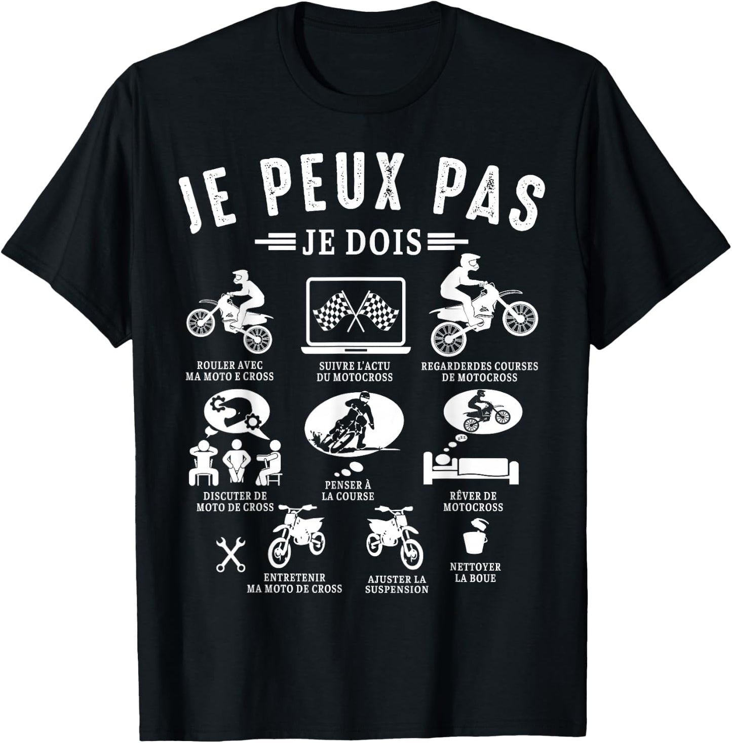 Je Peux Pas Je Dois Motocross Moto de Cross Motard Humour T-Shirt - T-Shirt | Black
