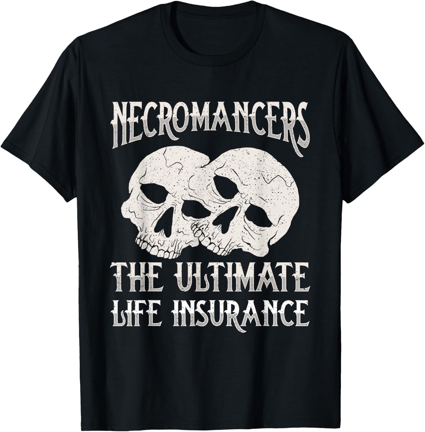 Necromancers The Ultimate Life Insurance Necromancy T-Shirt - T-Shirt | Black