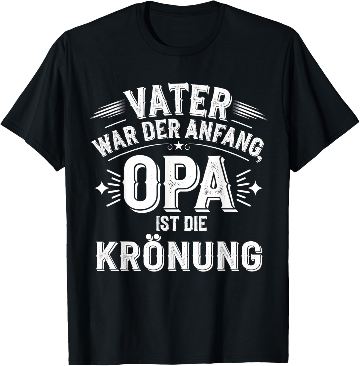 Vater War Anfang Opa Krönung Großvater Lustiges Vatertag T-Shirt - T-Shirt | Black