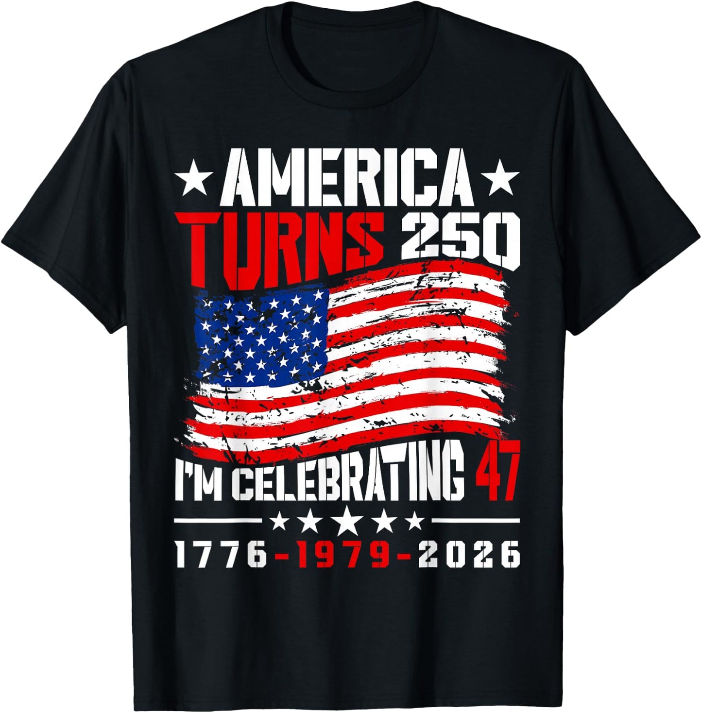 America Turns 250 I'm Celebrating 47th Birthday USA Flag T-Shirt - T-Shirt | Black
