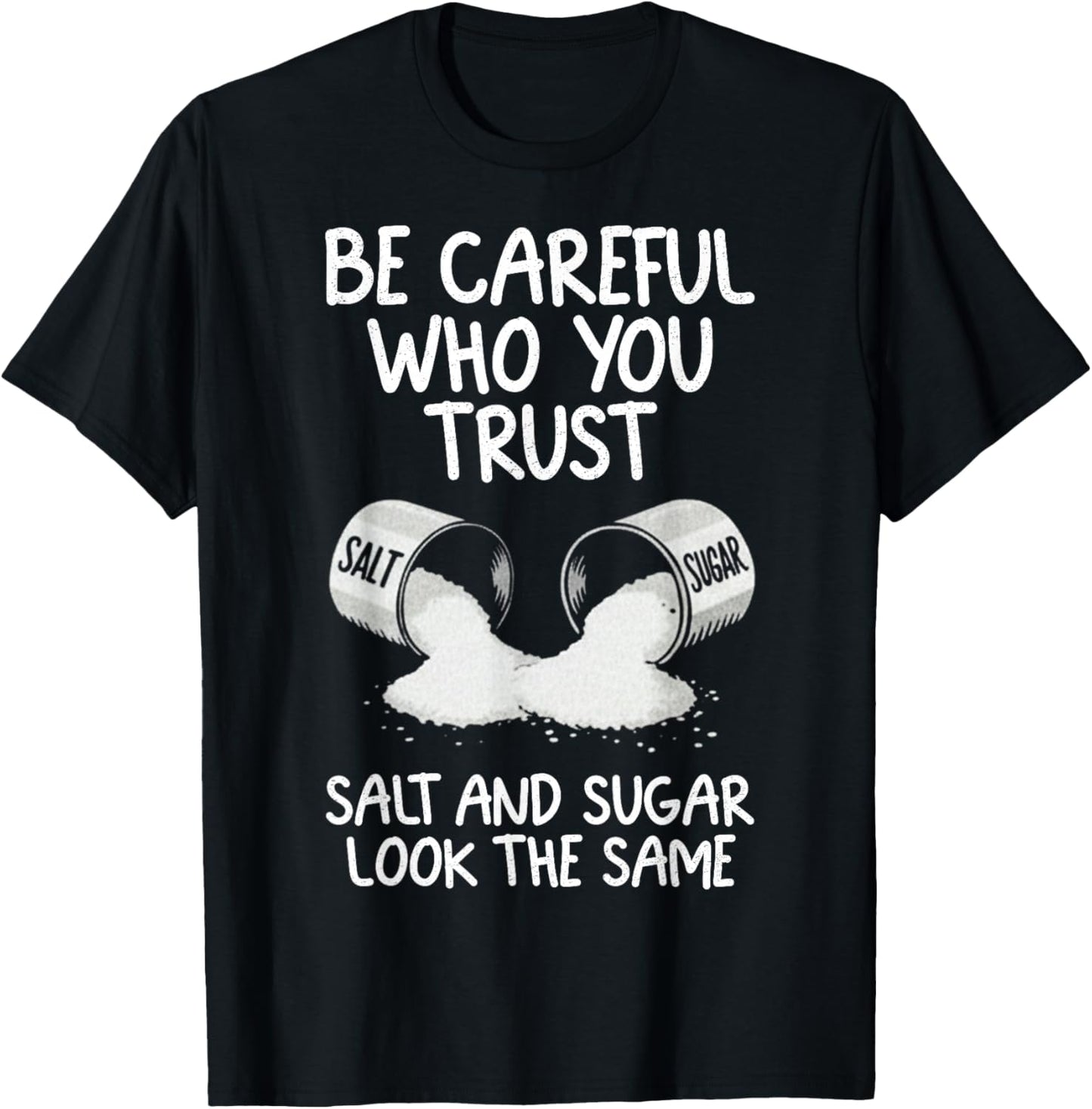 Retro Be Careful Who You Trust Salt and Sugar Look The Same T-Shirt - T-Shirt | Black