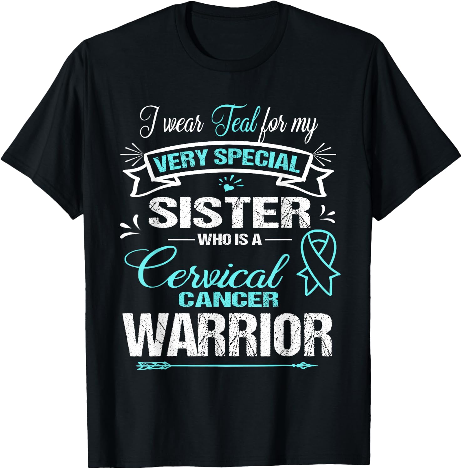 Cervical Cancer Awareness : I Wear Teal For My Sister T-Shirt - T-Shirt | Black