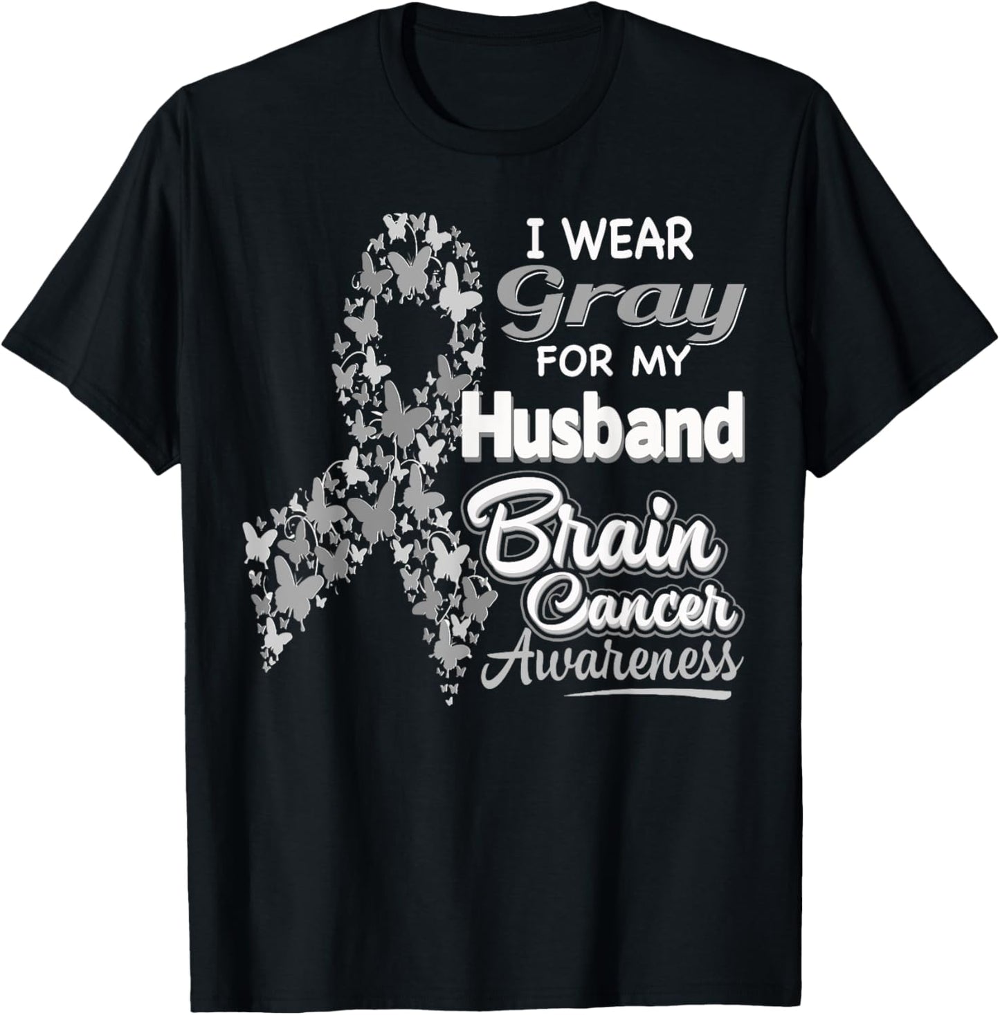 I wear Gray for my Husband - Brain Cancer Awareness shirt T-Shirt - T-Shirt | Black