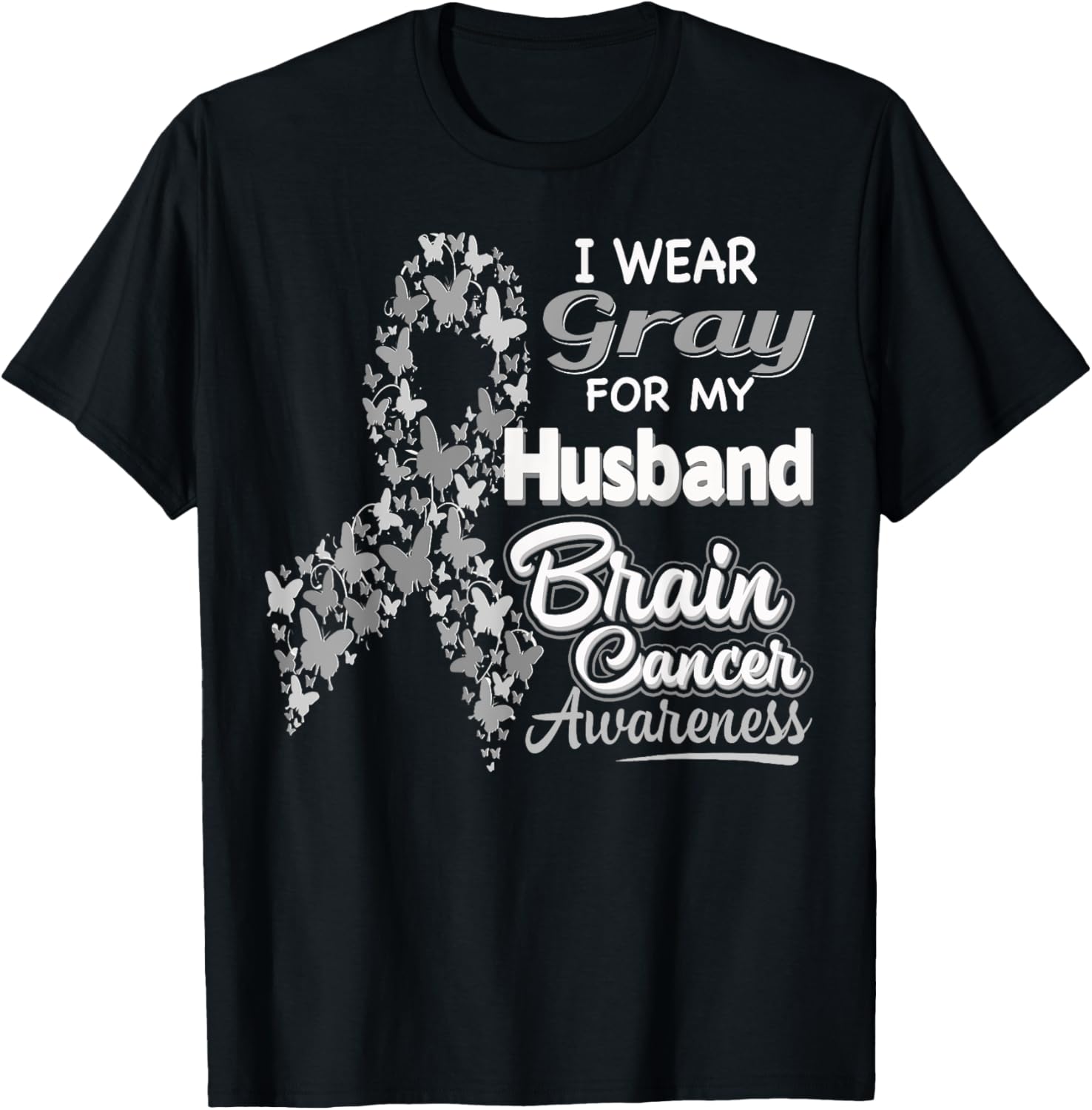 I wear Gray for my Husband - Brain Cancer Awareness shirt T-Shirt - T-Shirt | Black