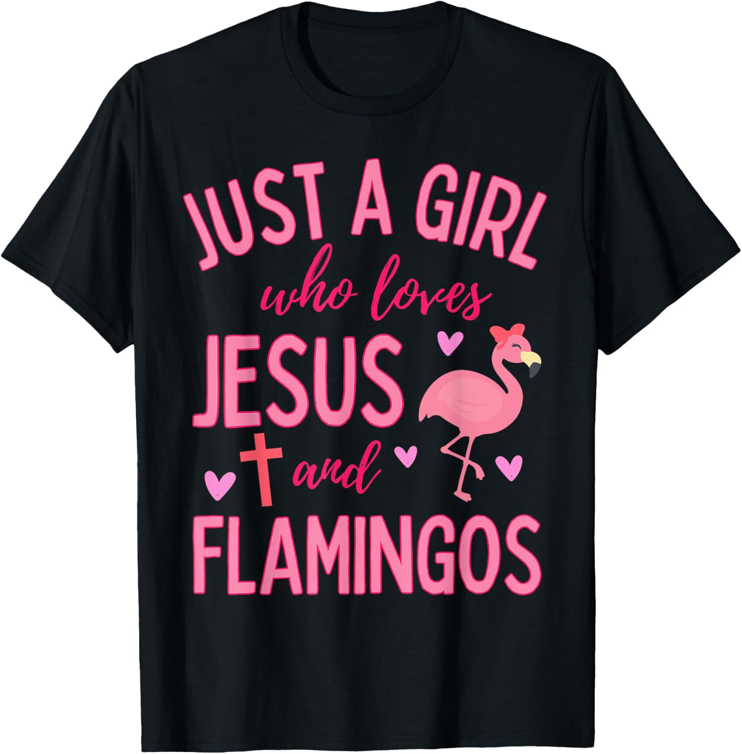 Just A Girl Who Loves Jesus and Flamingos Christian Cute T-Shirt - T-Shirt | Black
