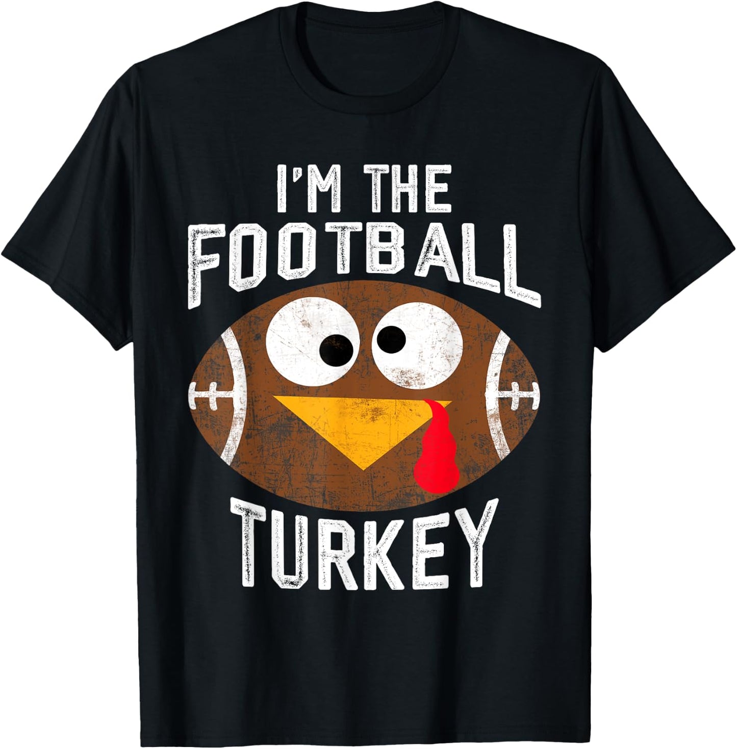 I'm The Football Turkey Happy Thanksgiving Thankful T-Shirt - T-Shirt | Black