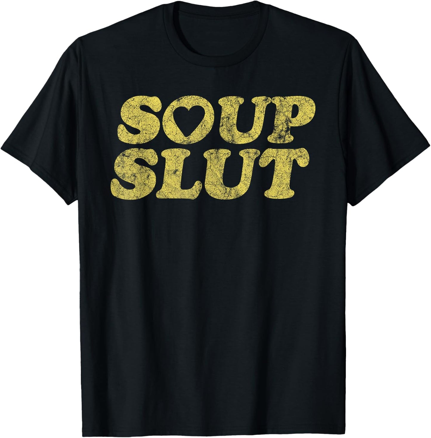Soup Slut Hearts Funny Saying Adorable T-Shirt - T-Shirt | Black