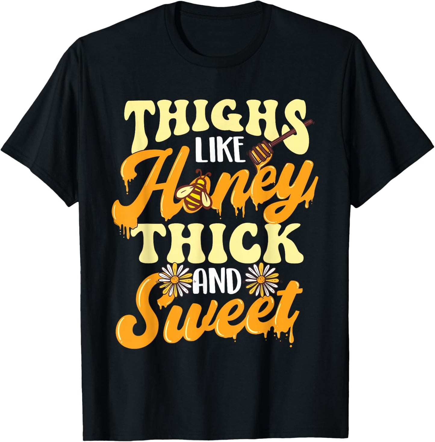 Thighs Like Honey Thick And Sweet - Thick Thighs T-Shirt - T-Shirt | Black
