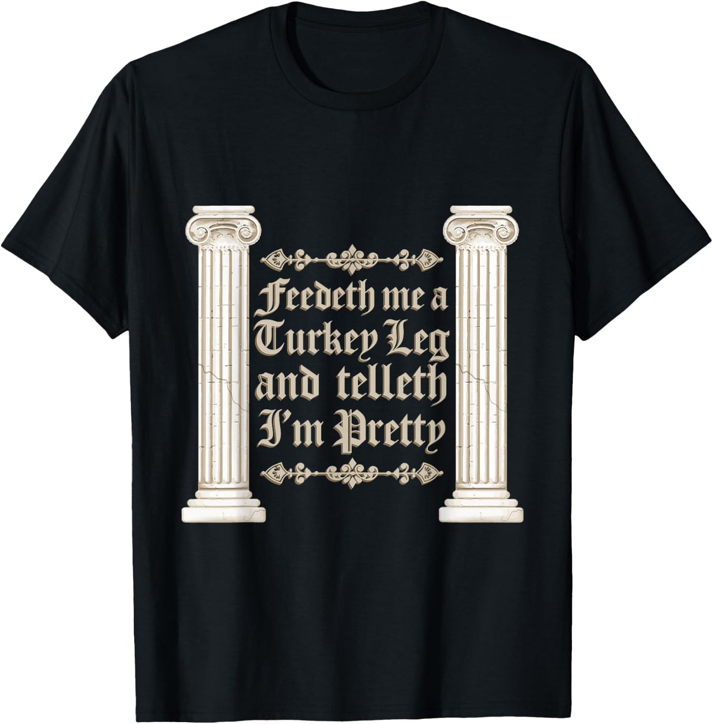 Renaissance Faire Feedeth Me A Turkey Leg Festival Medieval T-Shirt - T-Shirt | Black