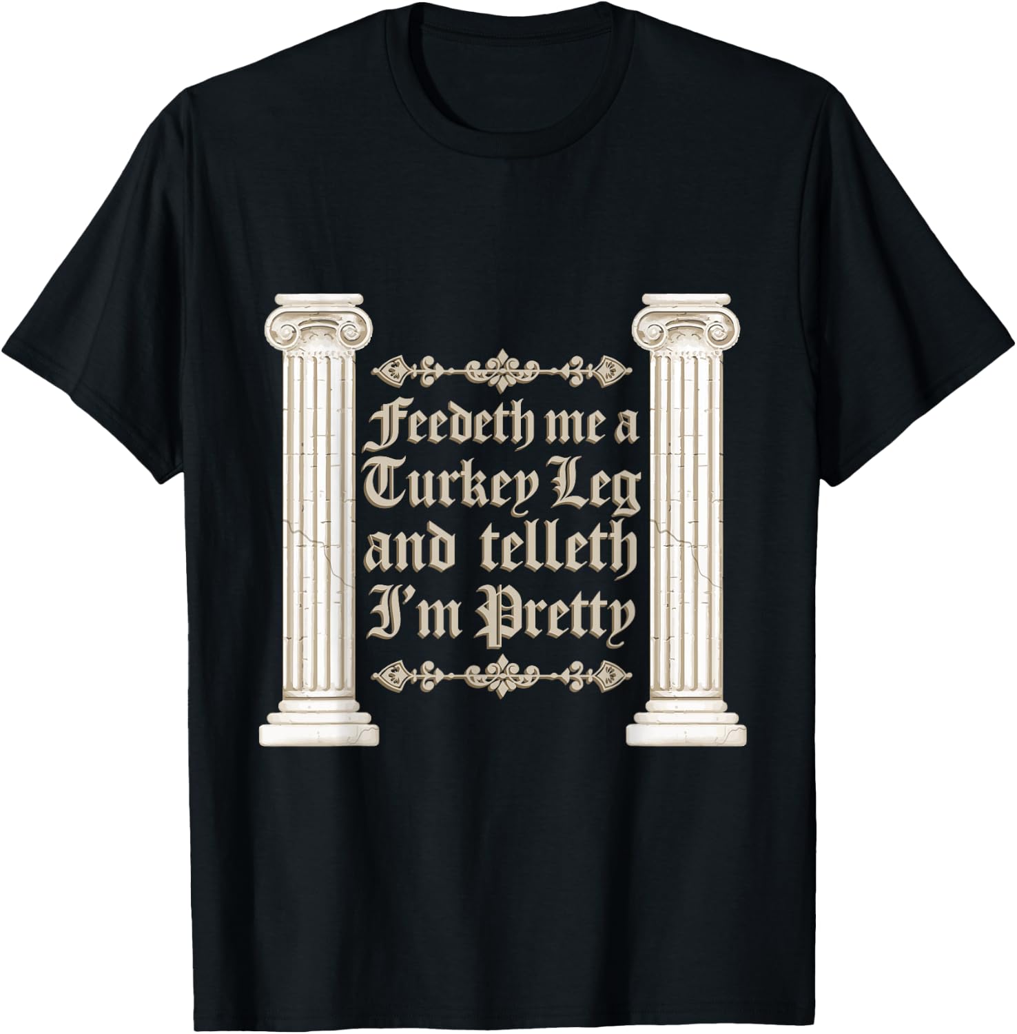 Renaissance Faire Feedeth Me A Turkey Leg Festival Medieval T-Shirt - T-Shirt | Black