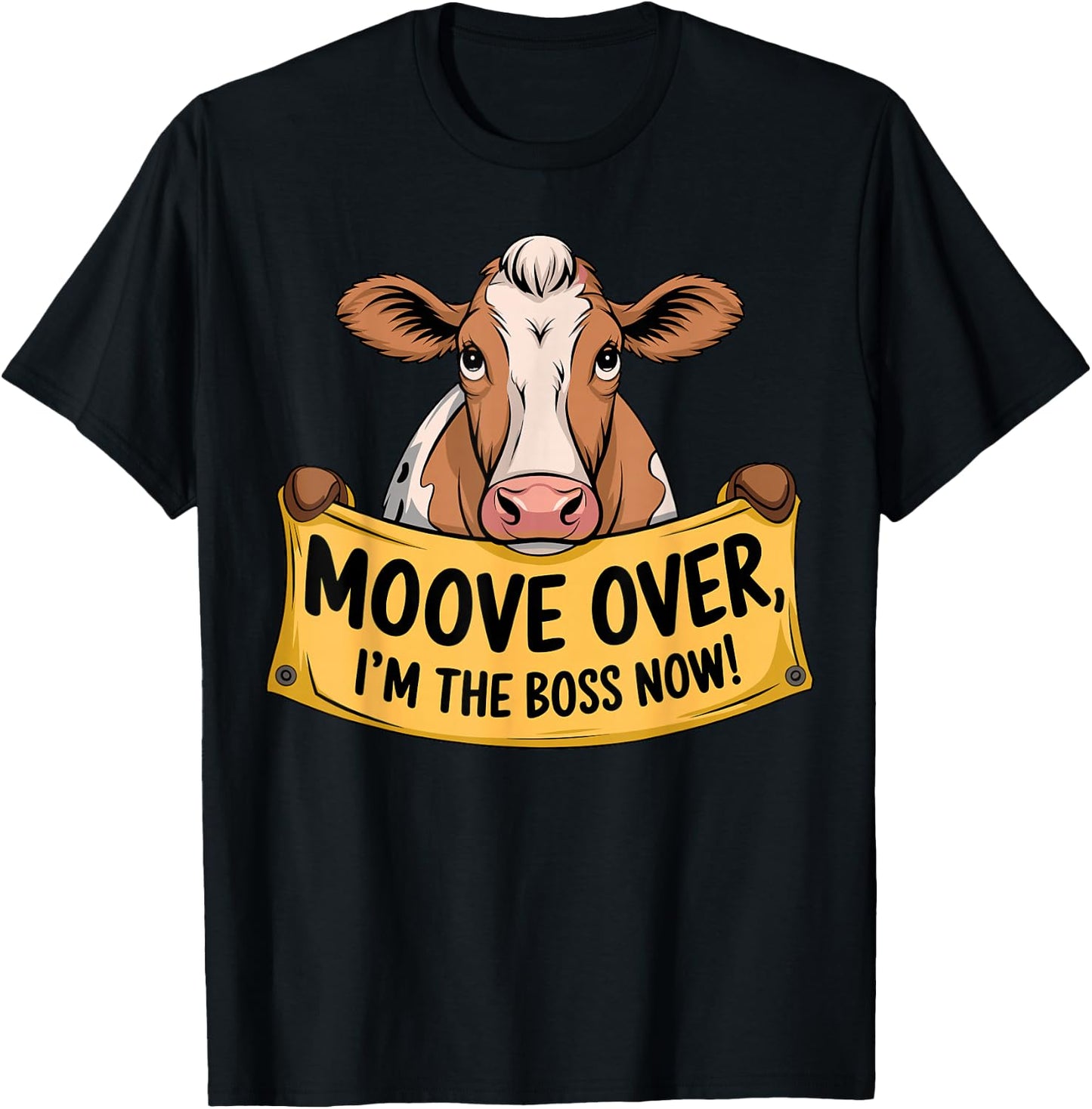 Cow Moove over I'm the Boss now T-Shirt - T-Shirt | Black