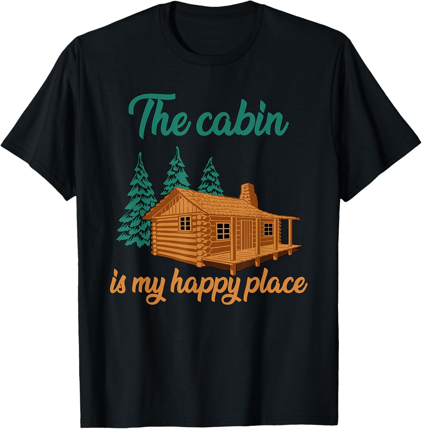The Cabin Is My Happy Place|Family Camping Vacation in Woods T-Shirt - T-Shirt | Black