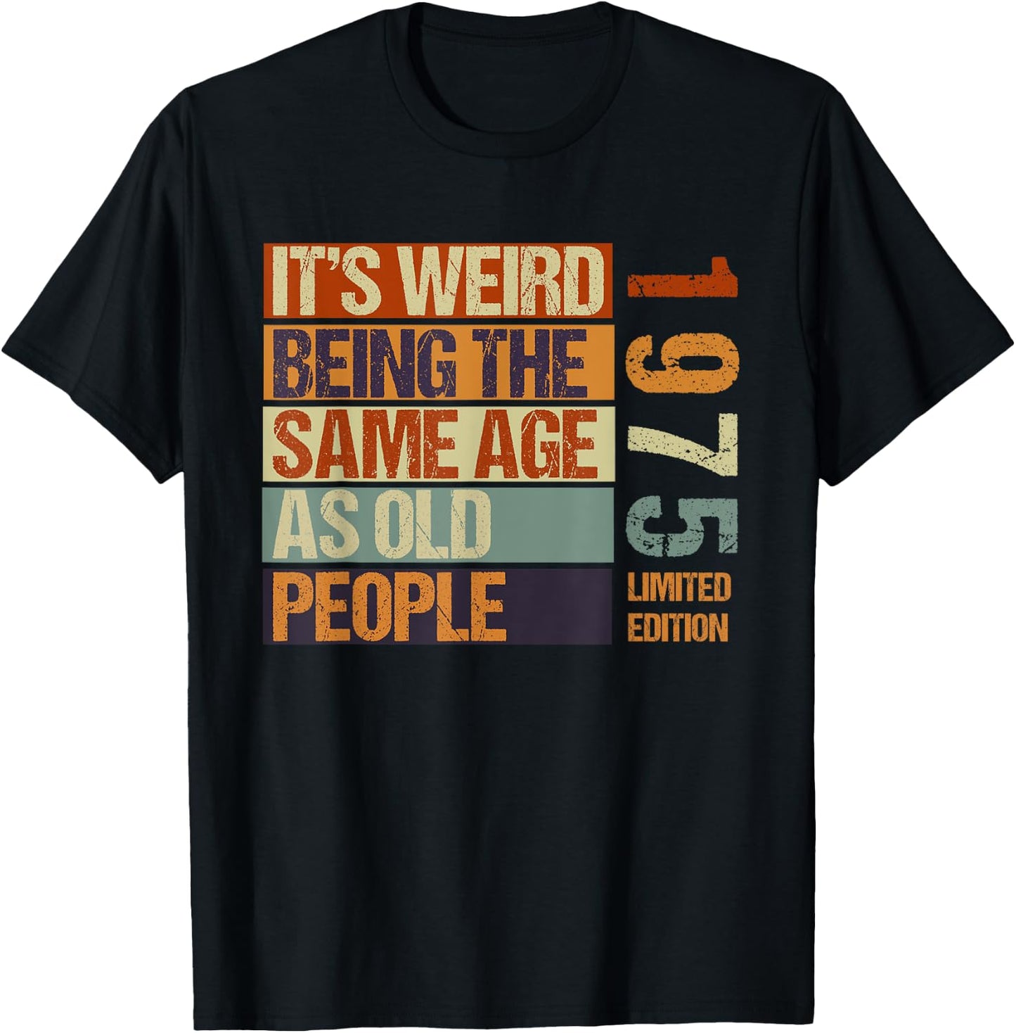 It's Weird Being The Same Age As Old People Born in 1975 T-Shirt - T-Shirt | Black