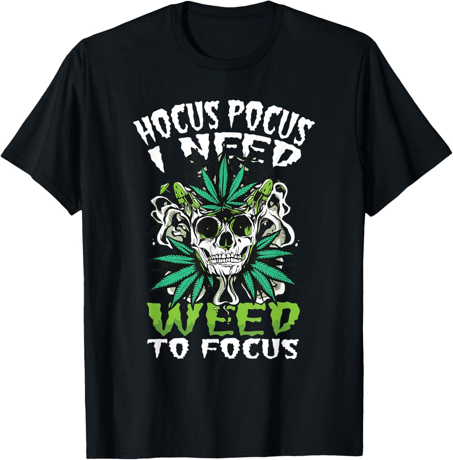 Hocus Pocus I Need Weed To Focus Funny Weed Halloween T-Shirt - T-Shirt | Black