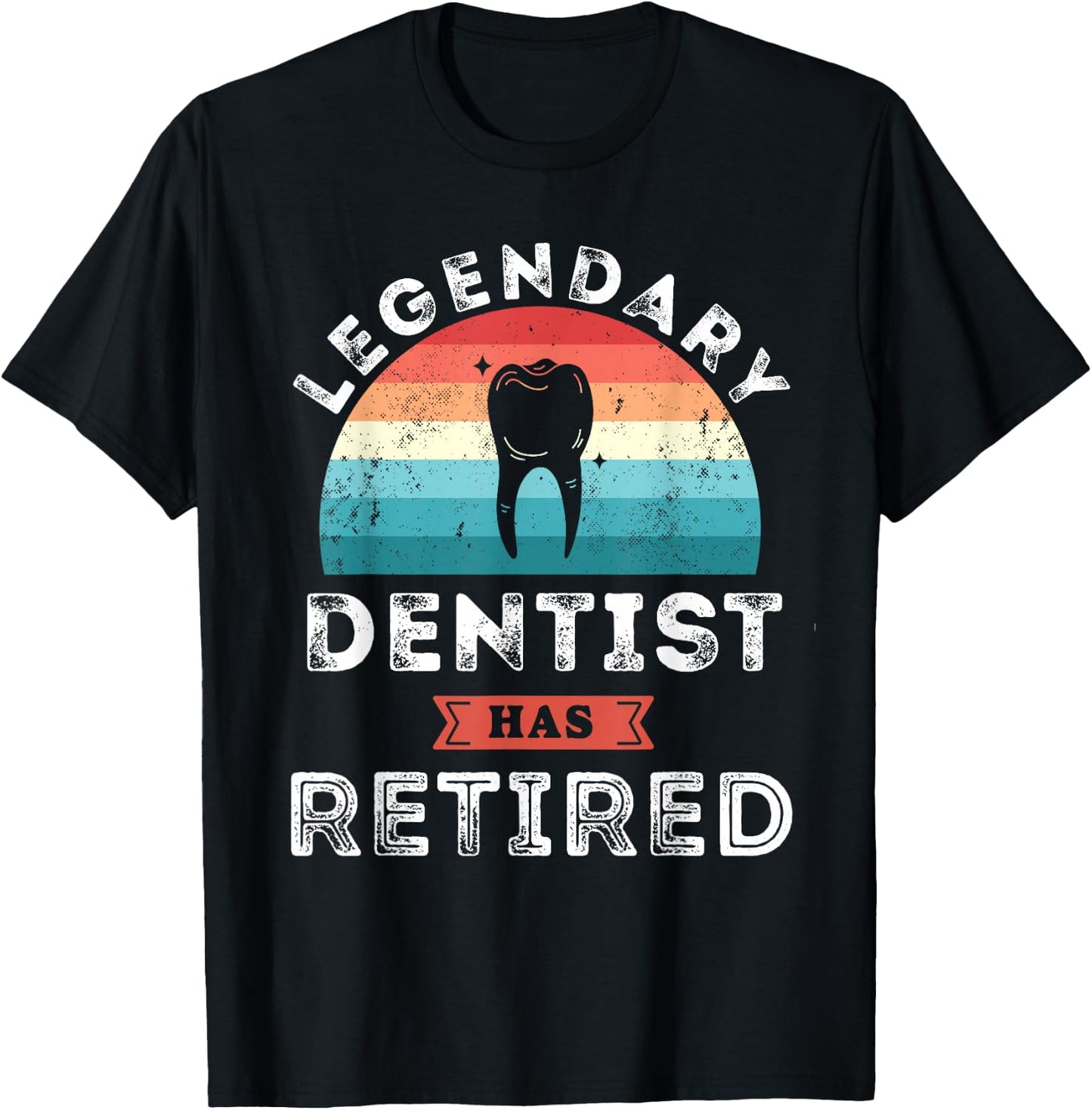 Legendary Dentist has retired, Dentist Retirement Gifts T-Shirt - T-Shirt | Black