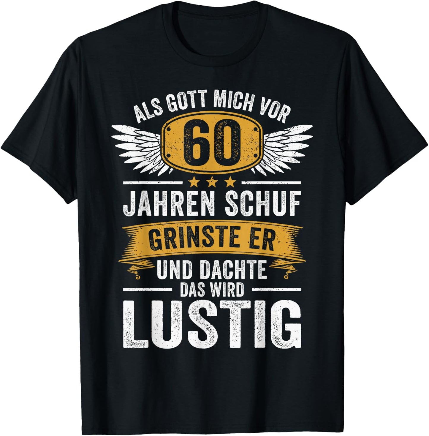 60th Birthday als Gott mich vor 60 Jahen created , black T-Shirt - T-Shirt | Black