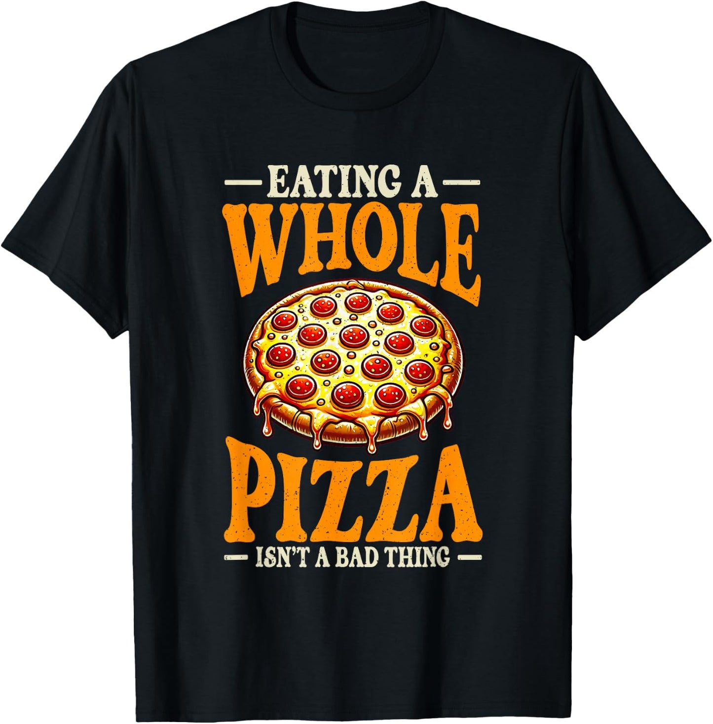 Eating Whole Pizza Isnt Bad Thing Pizza Lover T-Shirt - T-Shirt | Black