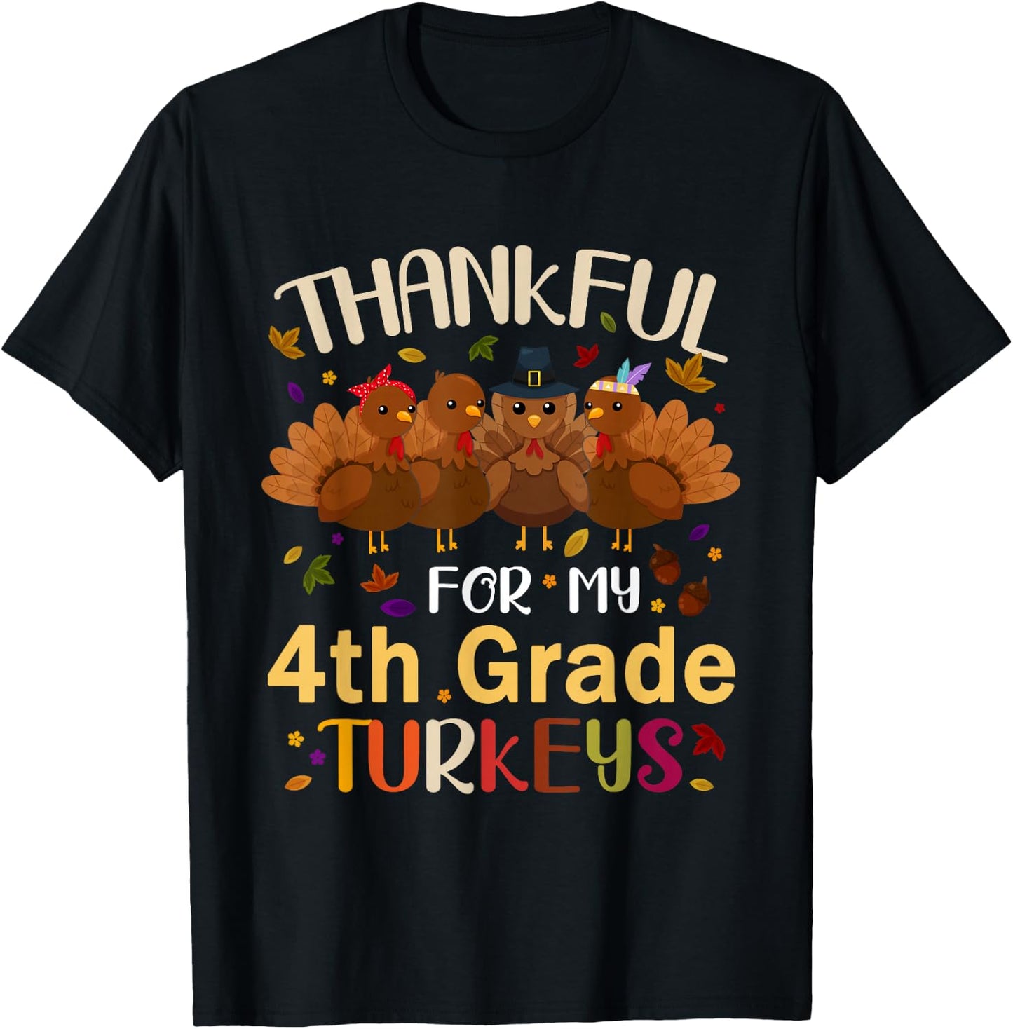Thankful For My 4th Grade Turkeys Teacher Thanksgiving Day T-Shirt - T-Shirt | Black