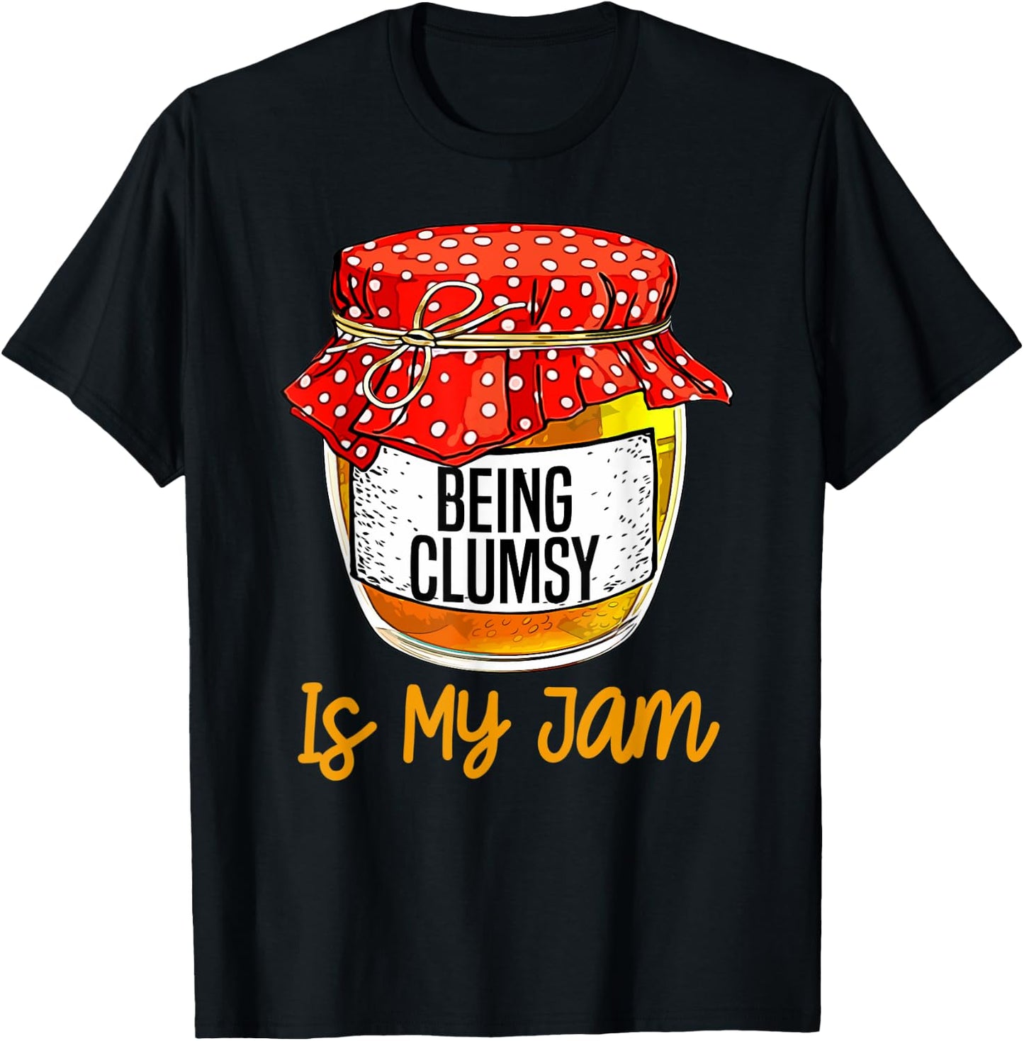 Funny Being clumsy Is My Jam Meme T-Shirt - T-Shirt | Black