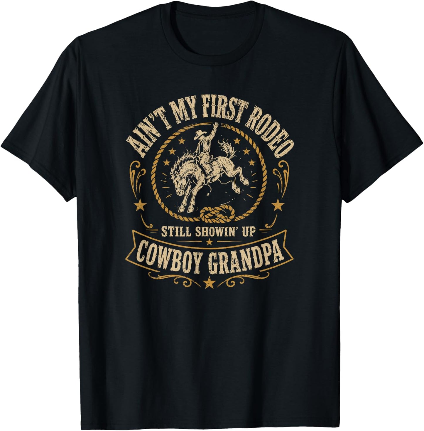 Ain't My First Rodeo Cowboy Grandpa Still Showin' Up Western T-Shirt - T-Shirt | Black