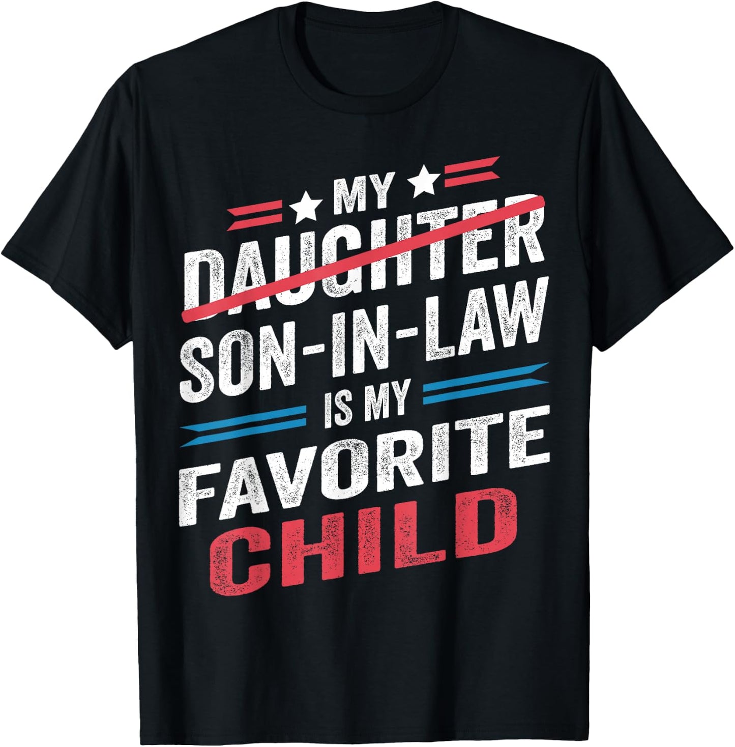 My Son In Law Is My Favorite Child Funny - Replaced Daughter T-Shirt - T-Shirt | Black