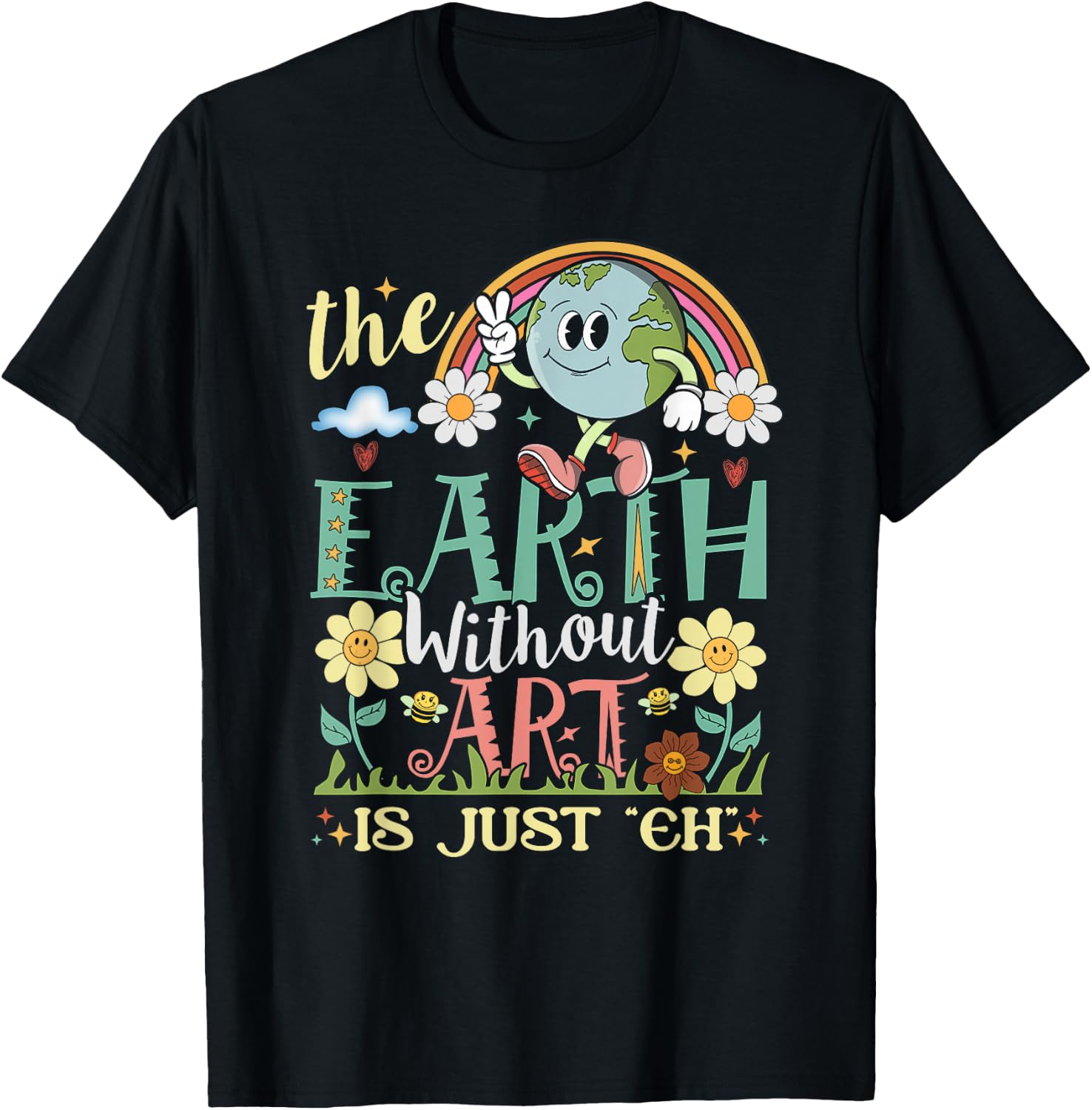 Earth Without Art Is Just Eh Artist Artists Job Artistic T-Shirt - T-Shirt | Black
