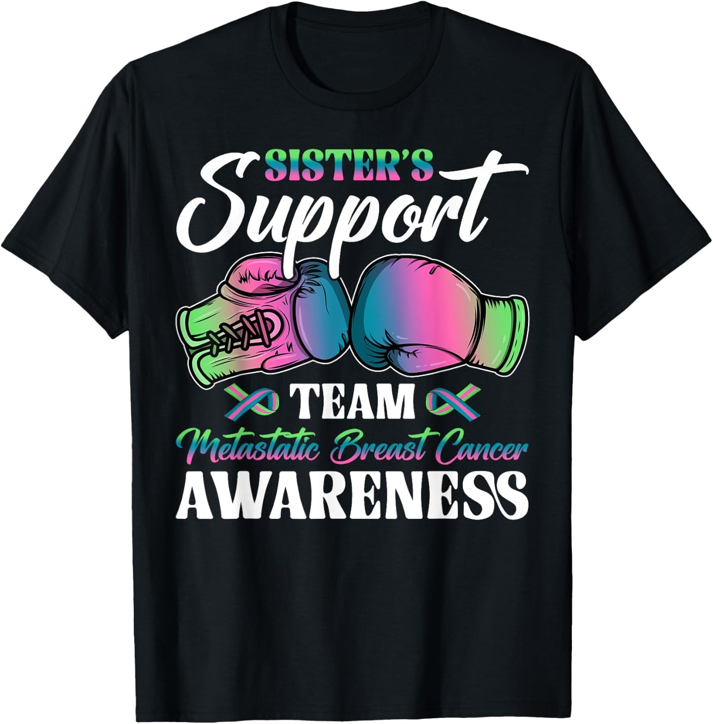 Sister's Support Team Metastatic Breast Cancer Awareness Day T-Shirt - T-Shirt | Black