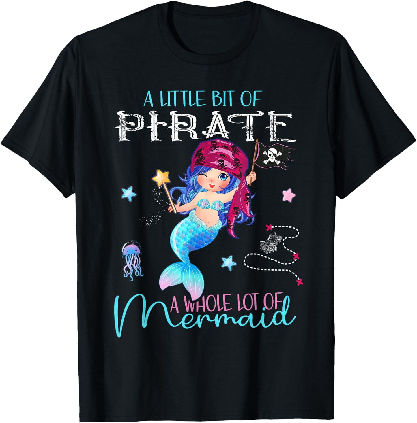 A little bit of Pirate - A whole lot of Mermaid T-Shirt - T-Shirt | Black