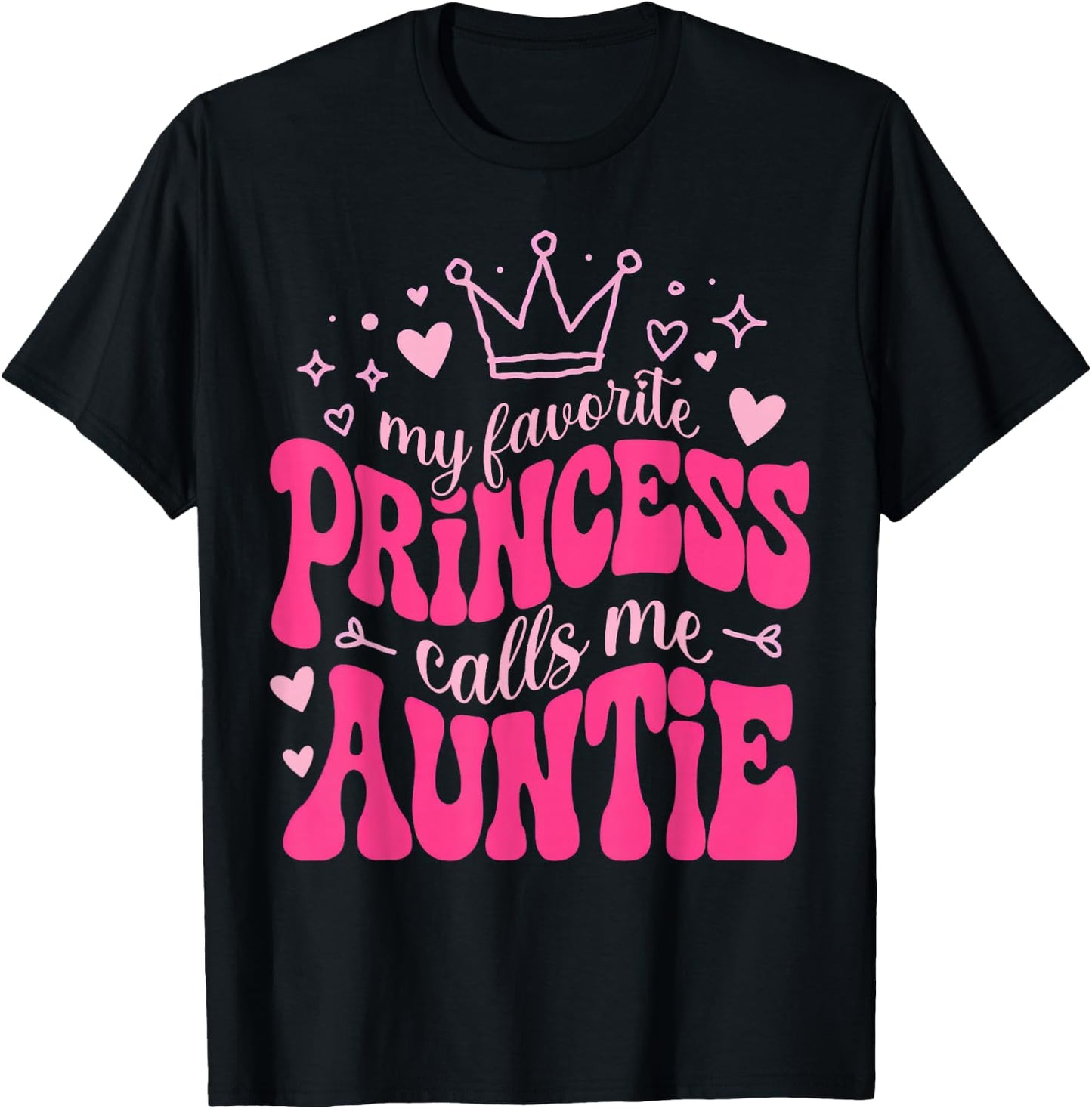 My Favorite Princess Calls Me Auntie Mothers Day for Auntie T-Shirt - T-Shirt | Black