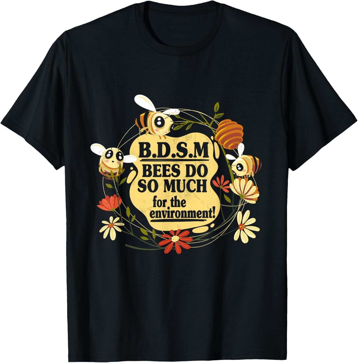 Bees Do So Much For For The Environment Honey Bees Gifts T-Shirt - T-Shirt | Black