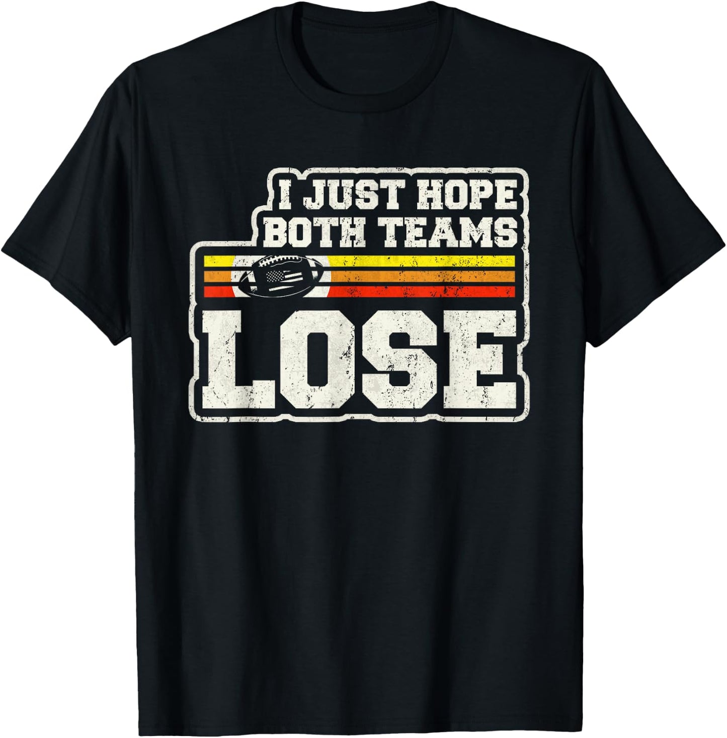 I Just Hope Both Teams Lose Women Or Men Funny Football T-Shirt - T-Shirt | Black