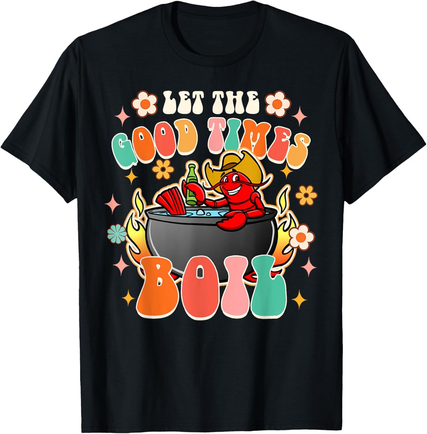 Let The Good Times Boil Funny Crawfish Boil Cajun Groovy T-Shirt - T-Shirt | Black