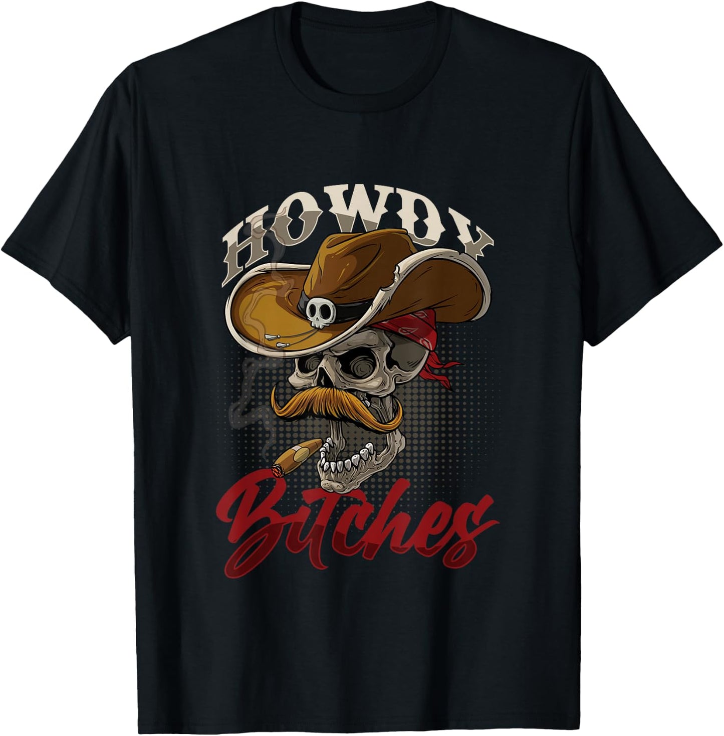 Howdy Bitches Skull Skeleton Pipe Smoker Cowboy Rodeo USA T-Shirt - T-Shirt | Black