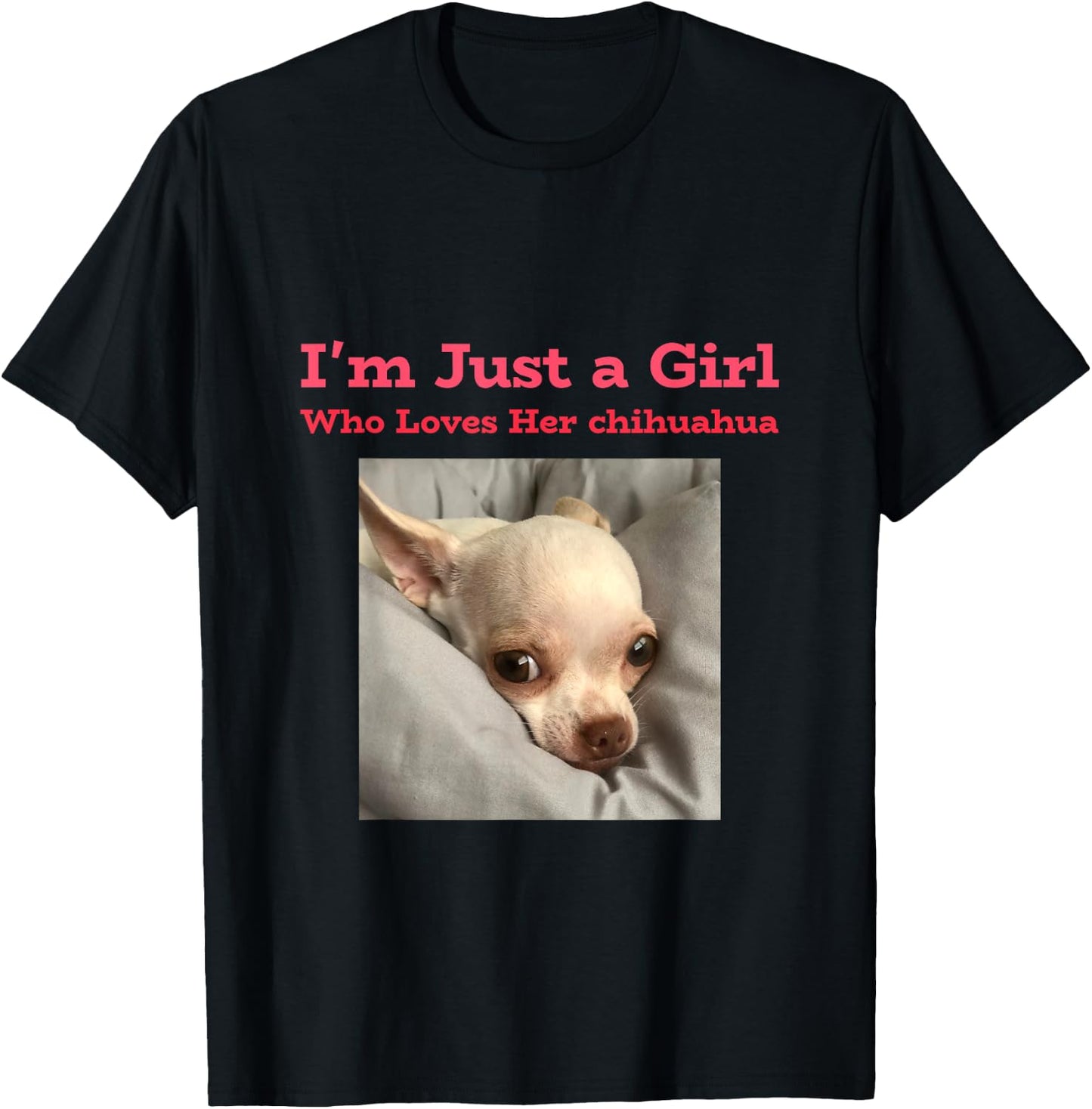 I'm just a girl who loves her chihuahua T-Shirt - T-Shirt | Black