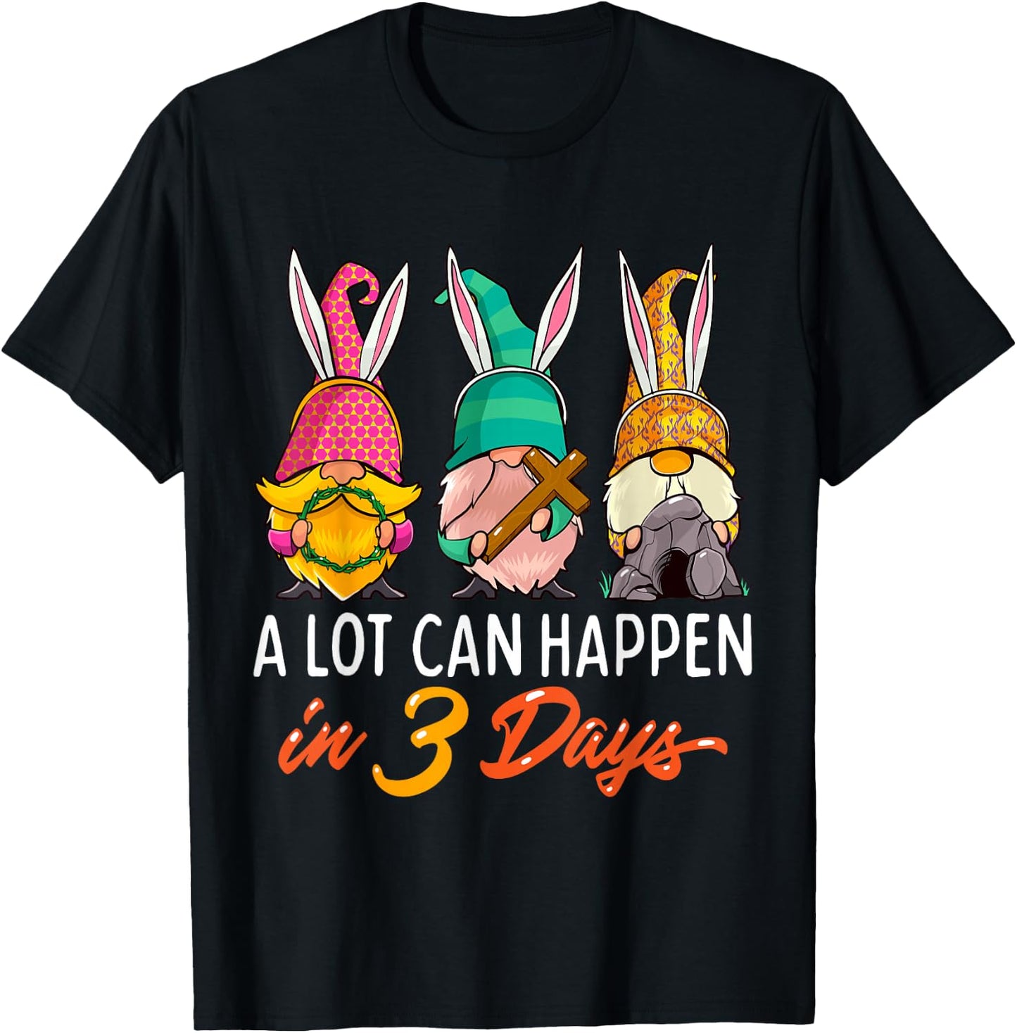 Christian Easter Day A Lot Can Happen In 3 Days Gnome T-Shirt - T-Shirt | Black
