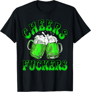 Cheers Fuckers St Patricks Day Funny Beer Drinking Men Women T-Shirt - T-Shirt | Black