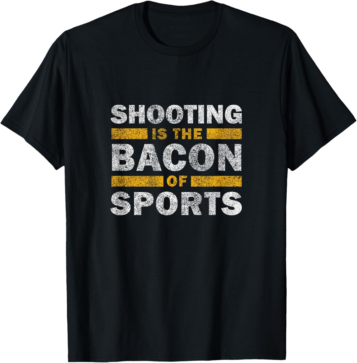 Sport Shooting Saying Funny Shooting Is The Bacon Of Sports T-Shirt - T-Shirt | Black