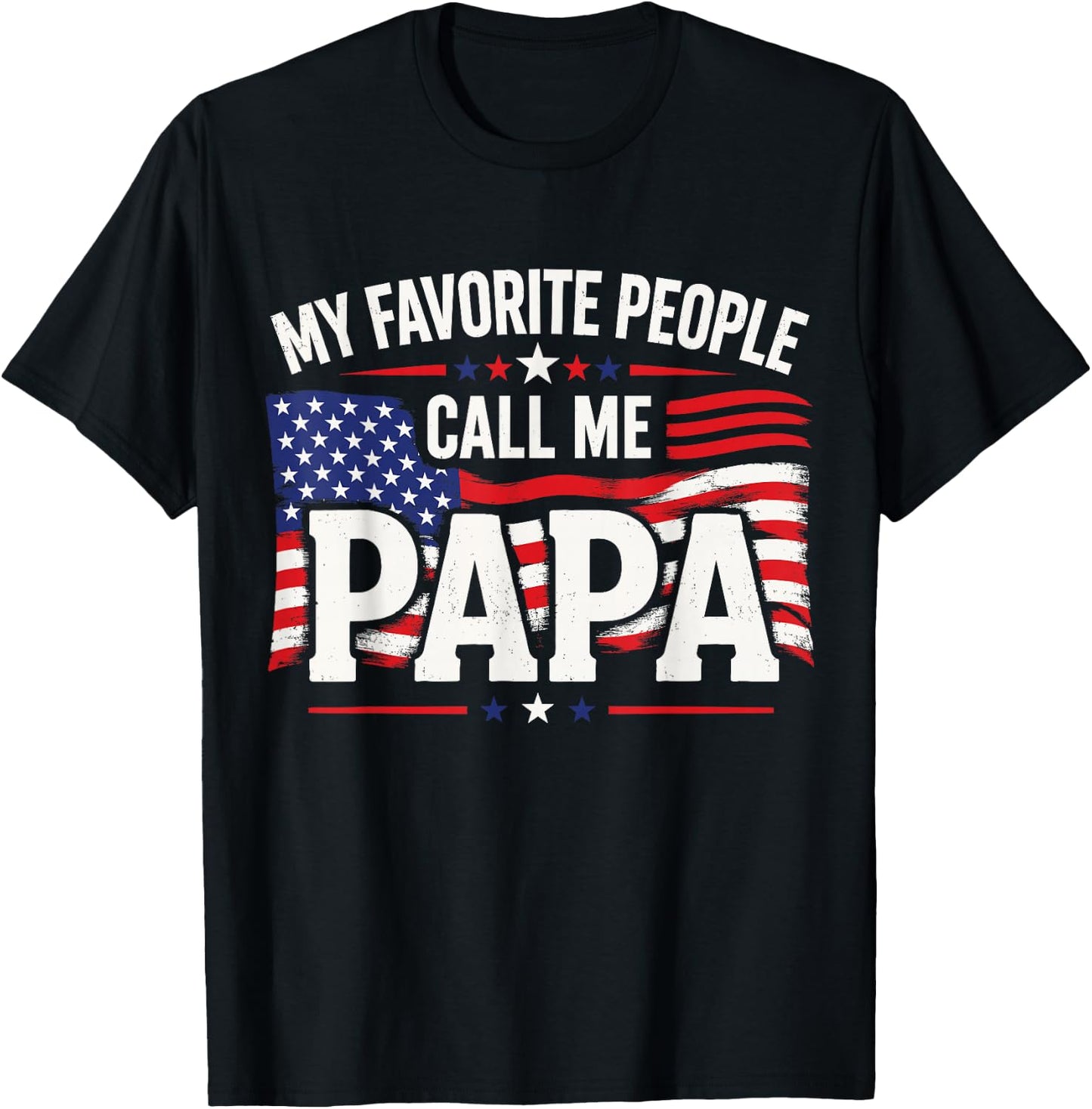 My Favorite People Call Me Papa USA Flag T-Shirt - T-Shirt | Black