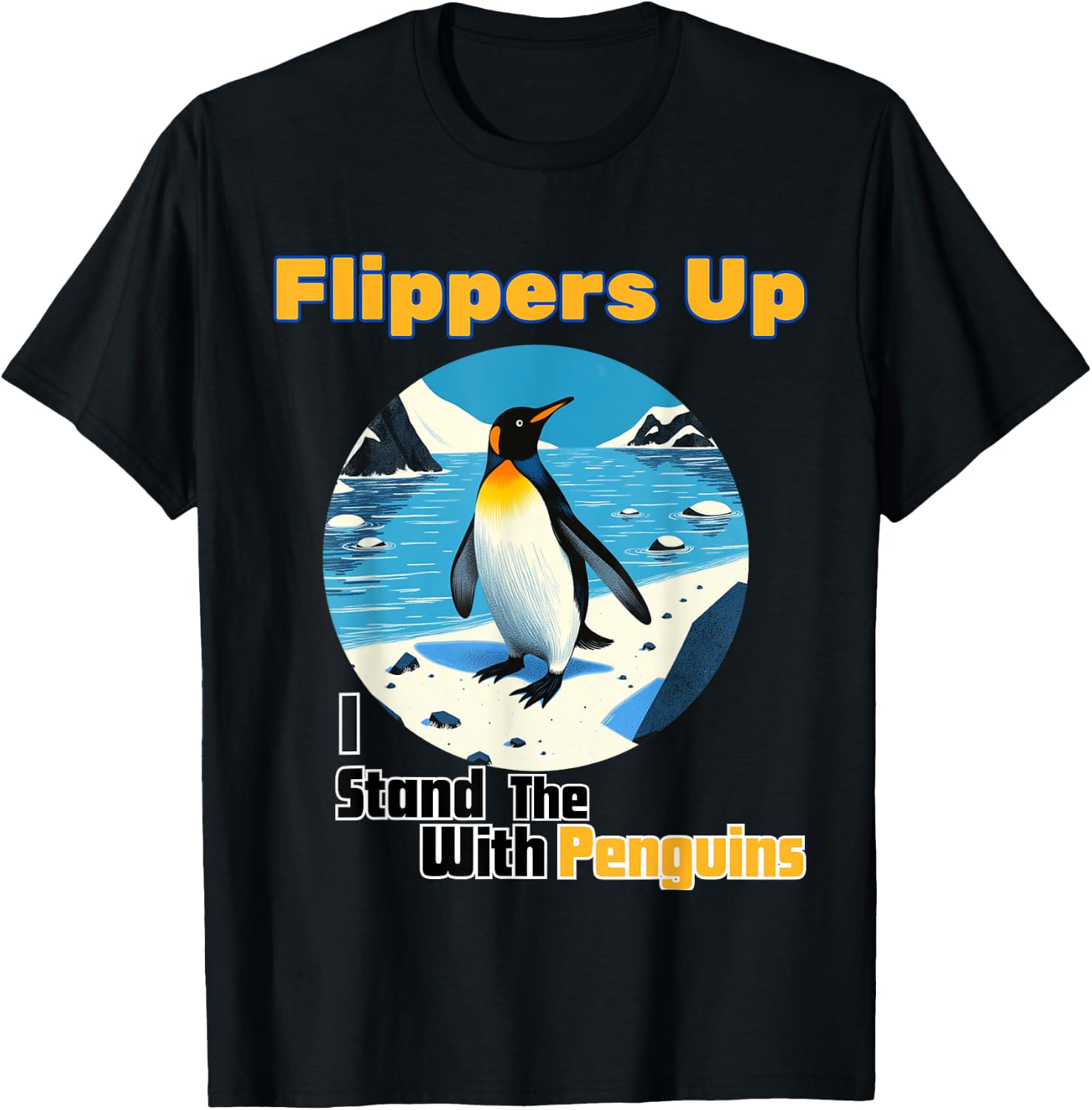 Funny Penguin Flippers Up I Stand With The Penguins quote T-Shirt - T-Shirt | Black