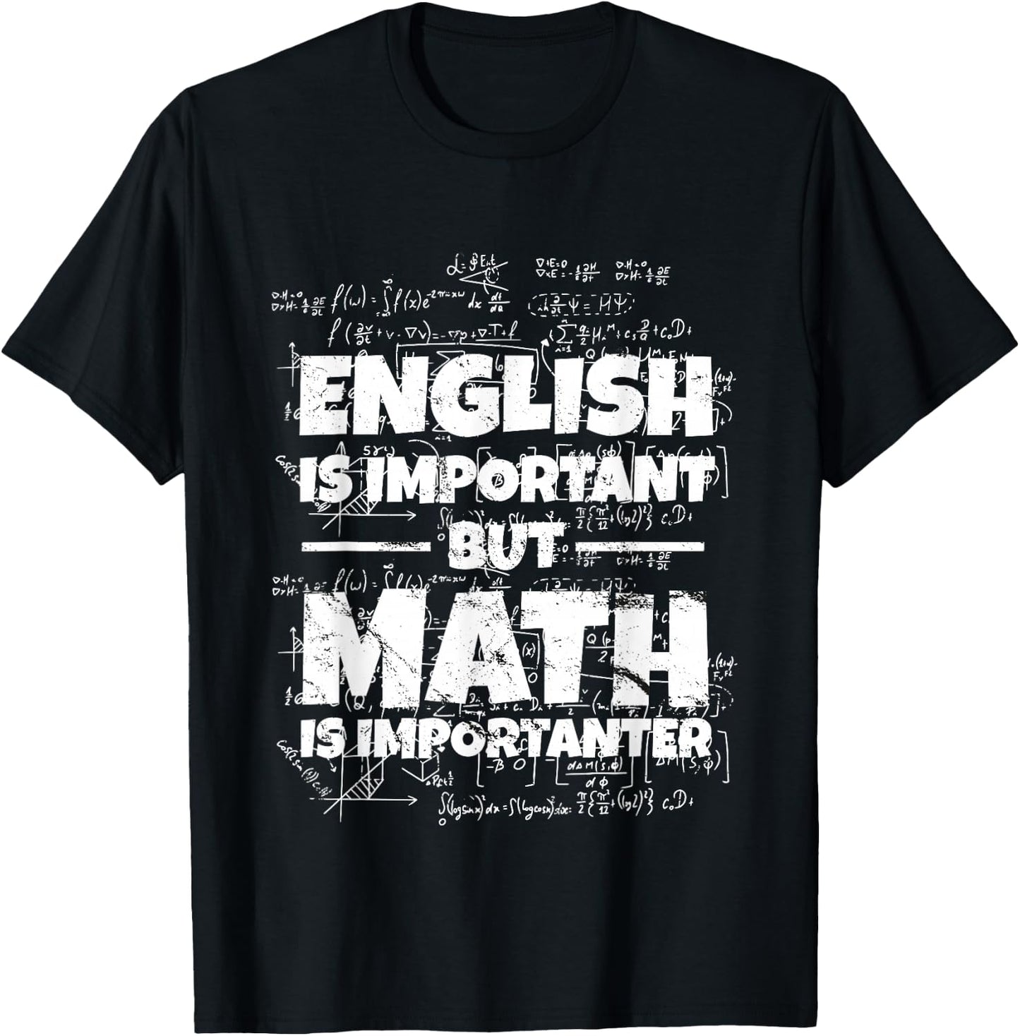 English Is Important But Math Is Importanter Math Teacher , black, S T-Shirt - T-Shirt | Black
