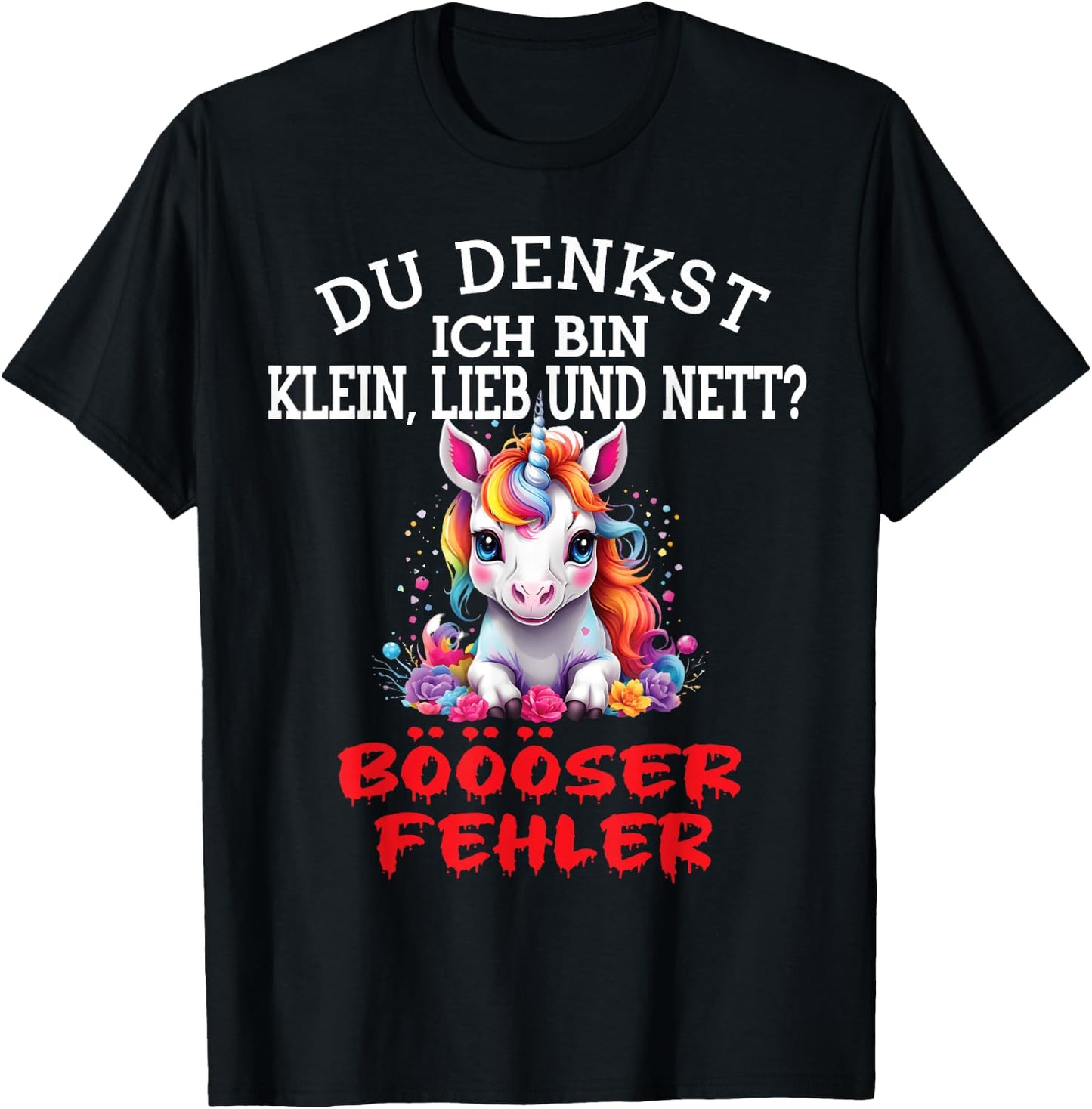 Du Denkst Ich Bin Klein Lieb Und Nett Cute Funny Unicorn , black T-Shirt - T-Shirt | Black