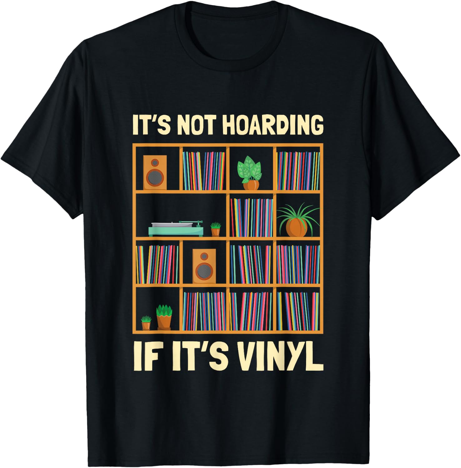 It's Not Hoarding If It's Vinyl Funny Vinyl Lover , Black, S T-Shirt - T-Shirt | Black