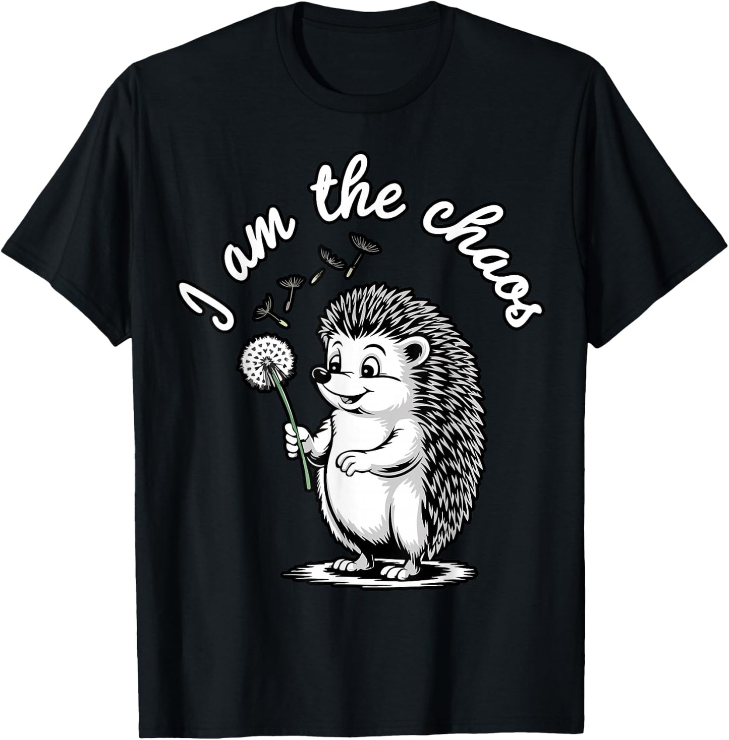 I Am The Chaos Funny Hedgehog Dandelion Sarcastic Animal T-Shirt - T-Shirt | Black