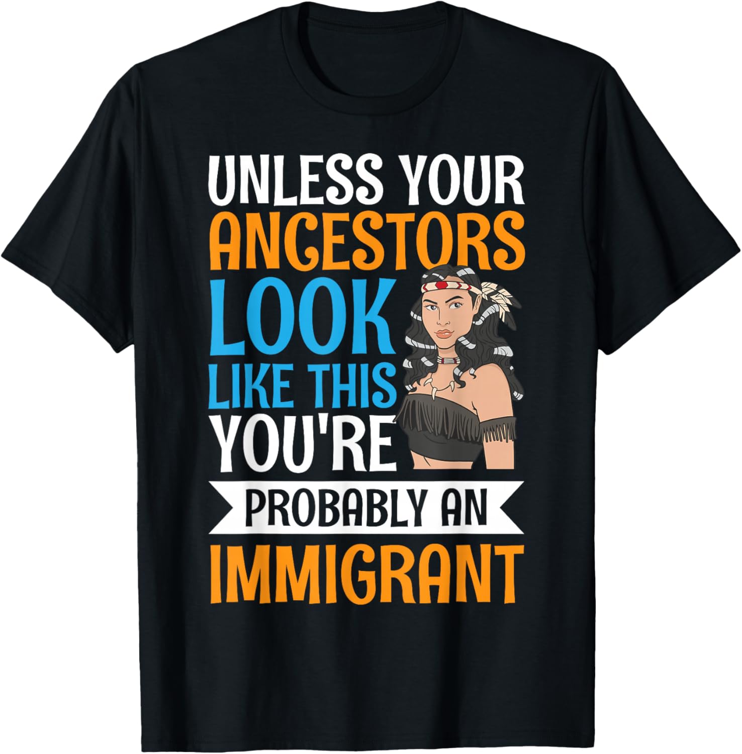 Unless Your Ancestors Look Like This T-Shirt - T-Shirt | Black