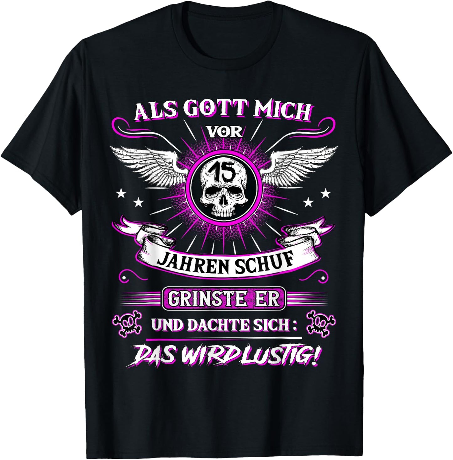 with German Text "Als Gott mich vor 15 Jahren schuf grinste er 15th Birthday" [Als Gott mich vor, black, s T-Shirt - T-Shirt | Black