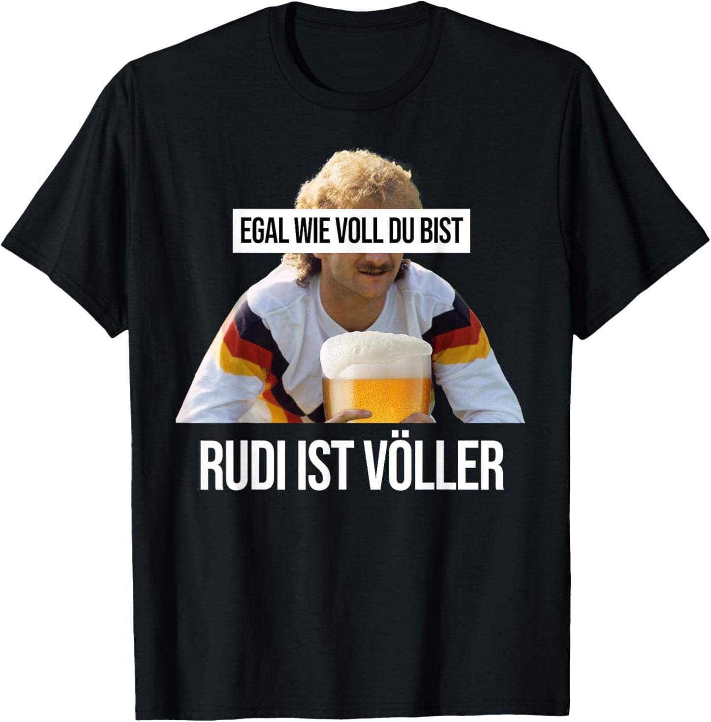 Rudi ist Volller with German Text "EGAL WIE VOLL DU BIST" [German Language], black T-Shirt - T-Shirt | Black