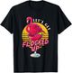 Let's Get Flocked Up | Flamingo Cocktail | Humor Party T-Shirt - T-Shirt | Black