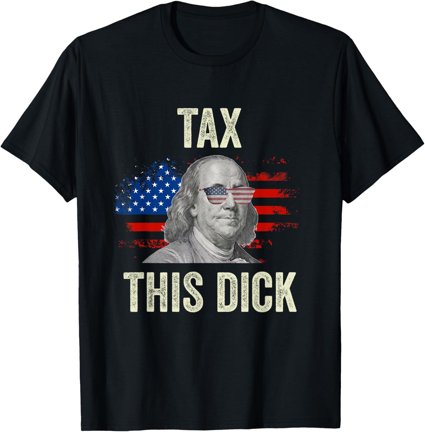 Funny 4th Of July Republican Ben Franklin Tax This Dick T-Shirt - T-Shirt | Black